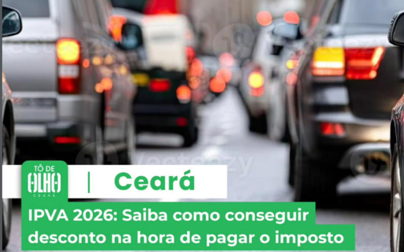 IPVA 2026: Sefaz-CE divulga calendário e descontos que podem chegar a 10%