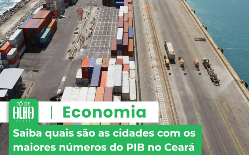PIB 2023: Fortaleza lidera economia do Nordeste e Maracanaú se consolida em 2º lugar no Ceará